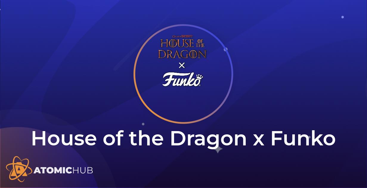 House of the Dragon x Funko Collection Page - AtomicHub